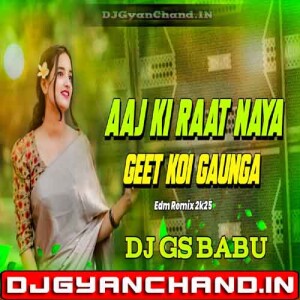 Aaj Ki Raat Naya Geet Koi Gaunga Hard JBL Bass Dance Remix Dj Gs Babu Aaj Ki Raat Naya Geet Koi Gaunga Hard JBL Bass Dance Remix Dj Gs Babu